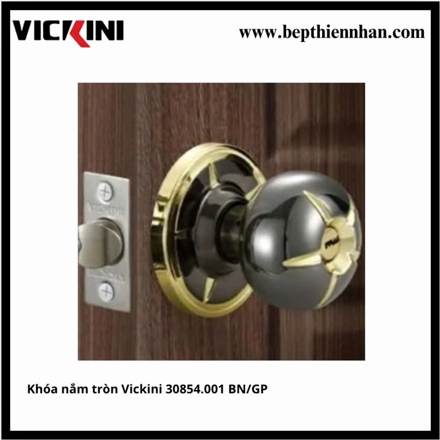 Khóa nắm tròn Vickini 30854.001 BN/GP