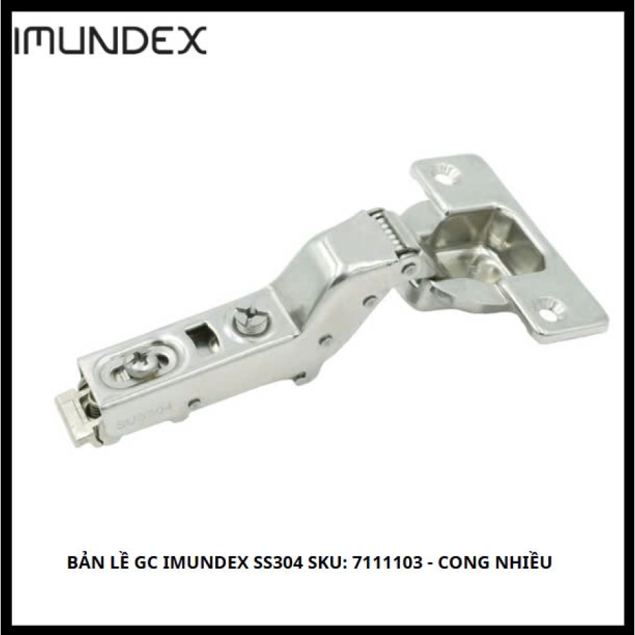 Bản Lề GC IMUNDEX SS304 SKU: 7111103 - Cong Nhiều 