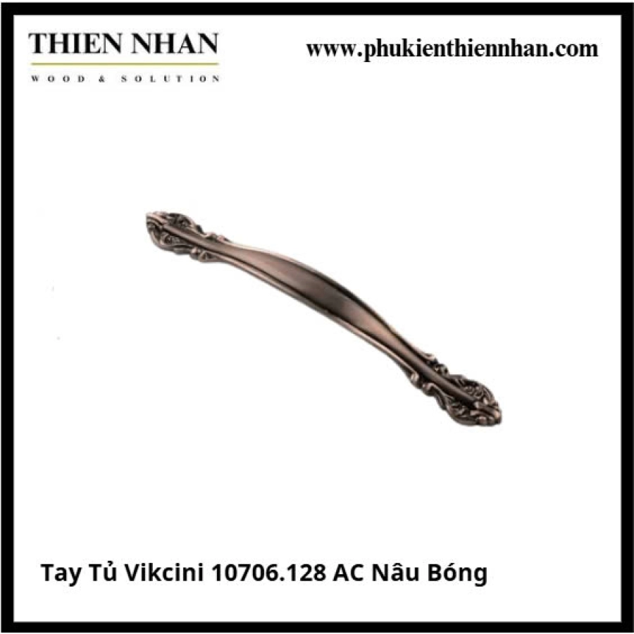 Tay Tủ Vikcini 10706.128 AC Nâu Bóng